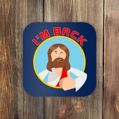 I'm Back Funny Easter Jesus He is Risen Coaster
