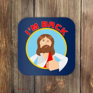 I'm Back Funny Easter Jesus He is Risen Coaster