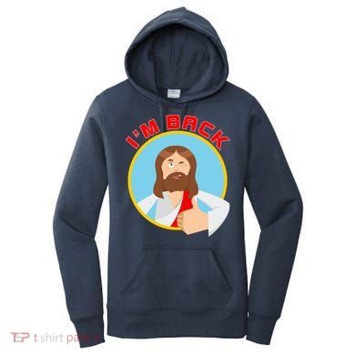 I'm Back Funny Easter Jesus He is Risen Women's Hoodie
