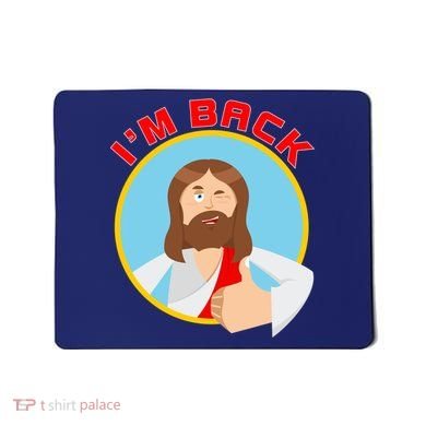 I'm Back Funny Easter Jesus He is Risen Mousepad