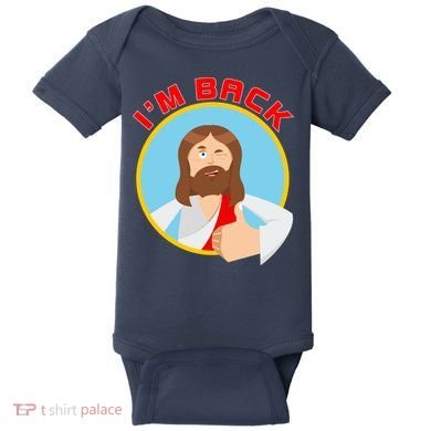 I'm Back Funny Easter Jesus He is Risen Baby Bodysuit