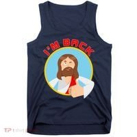 I'm Back Funny Easter Jesus He is Risen Tank Top thumb 0