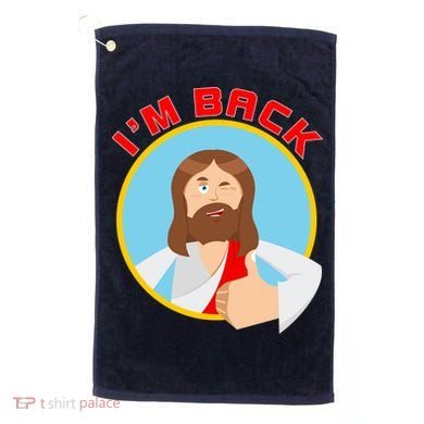 I'm Back Funny Easter Jesus He is Risen Golf Towel