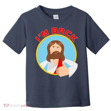 I'm Back Funny Easter Jesus He is Risen Toddler T-Shirt