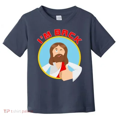 I'm Back Funny Easter Jesus He is Risen Toddler T-Shirt