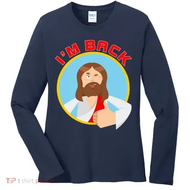 I'm Back Funny Easter Jesus He is Risen Women's Long Sleeve Shirt