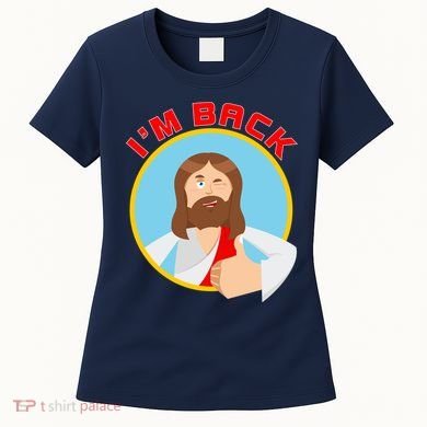 I'm Back Funny Easter Jesus He is Risen Women's T-Shirt