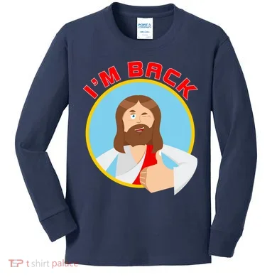 I'm Back Funny Easter Jesus He is Risen Kids Long Sleeve Shirt