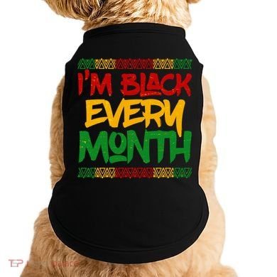 I'm Black Every Month Celebrating African American History Doggie Tank