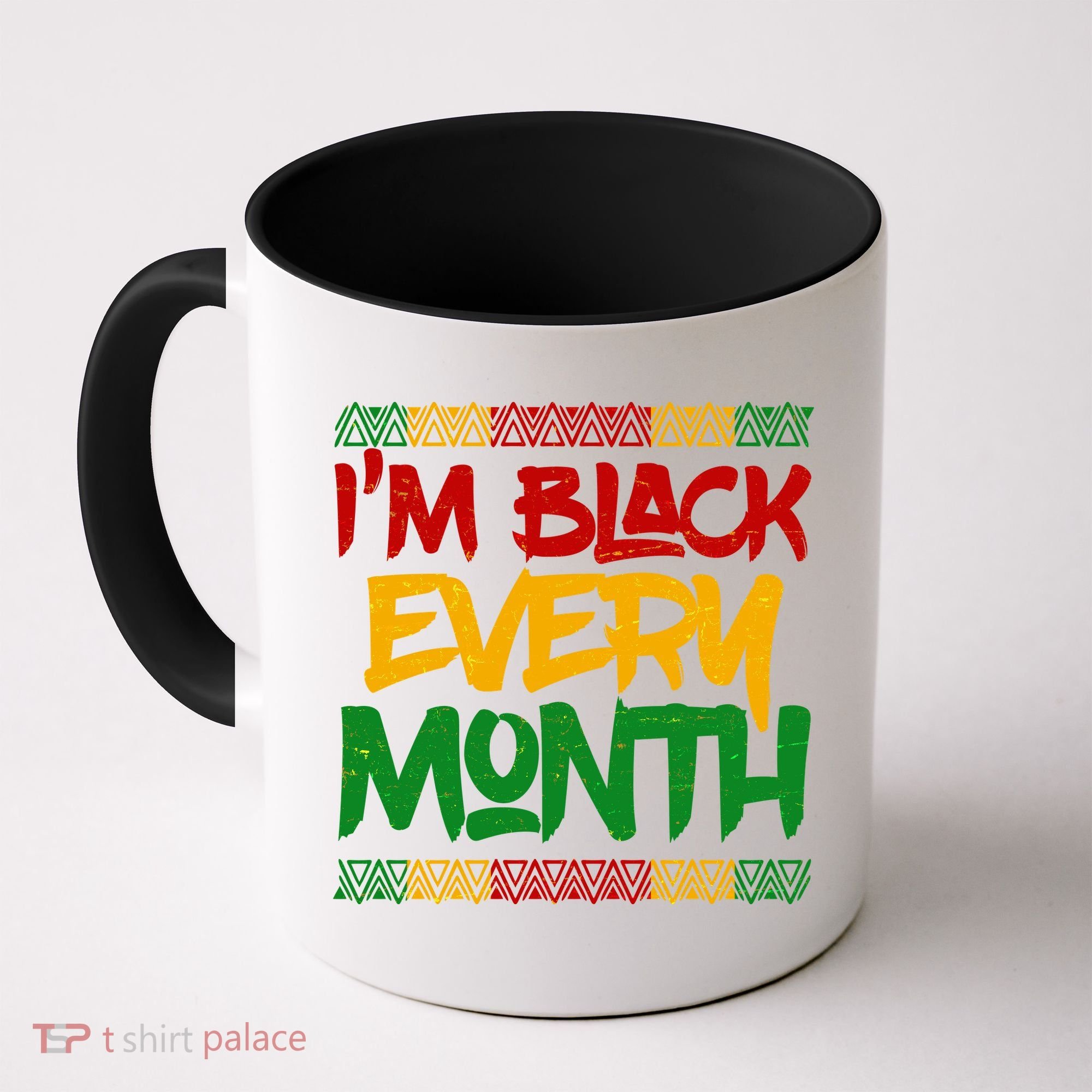I'm Black Every Month Celebrating African American History Coffee Mug