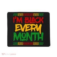 I'm Black Every Month Celebrating African American History Mousepad thumb 0