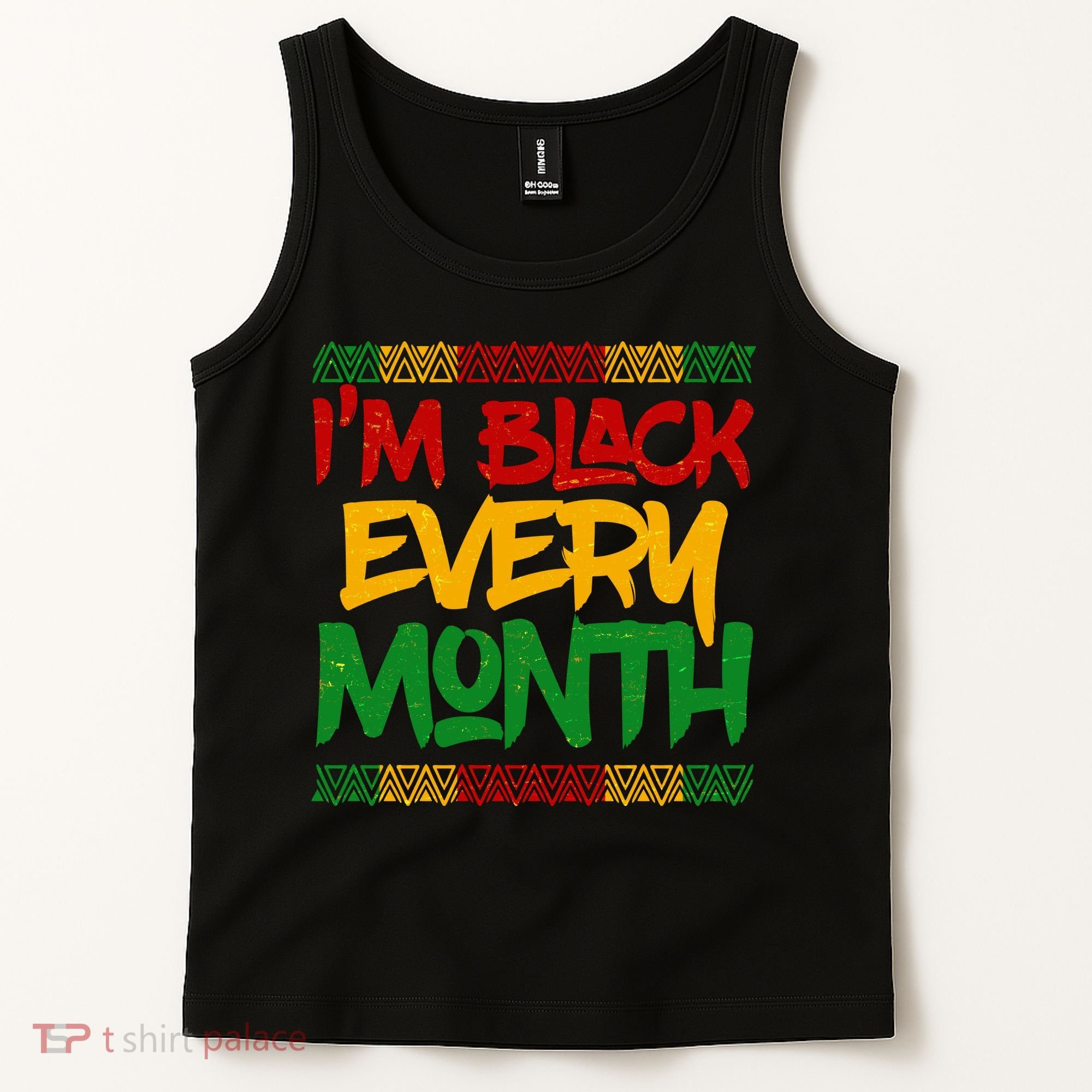 I'm Black Every Month Celebrating African American History Tank Top
