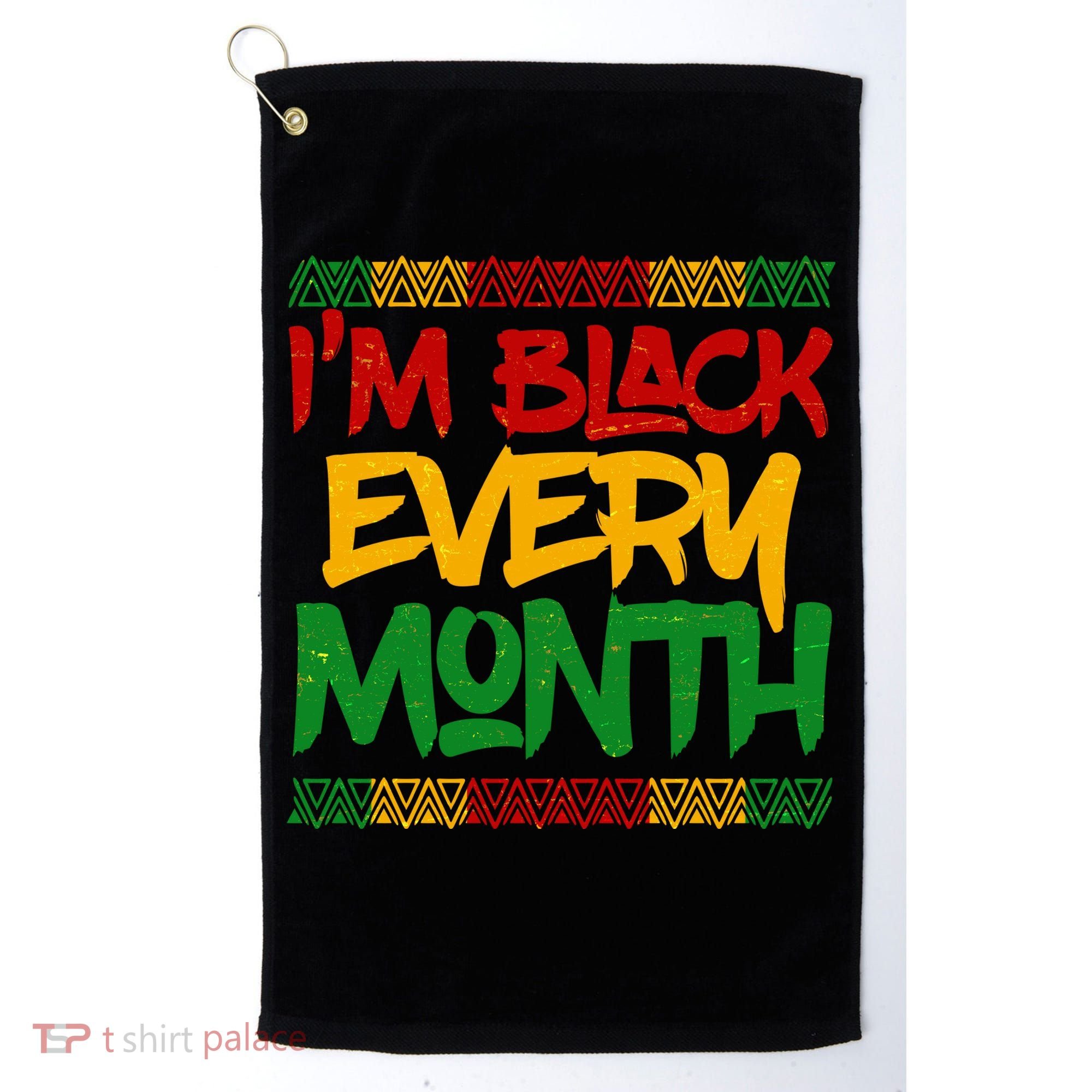 I'm Black Every Month Celebrating African American History Golf Towel