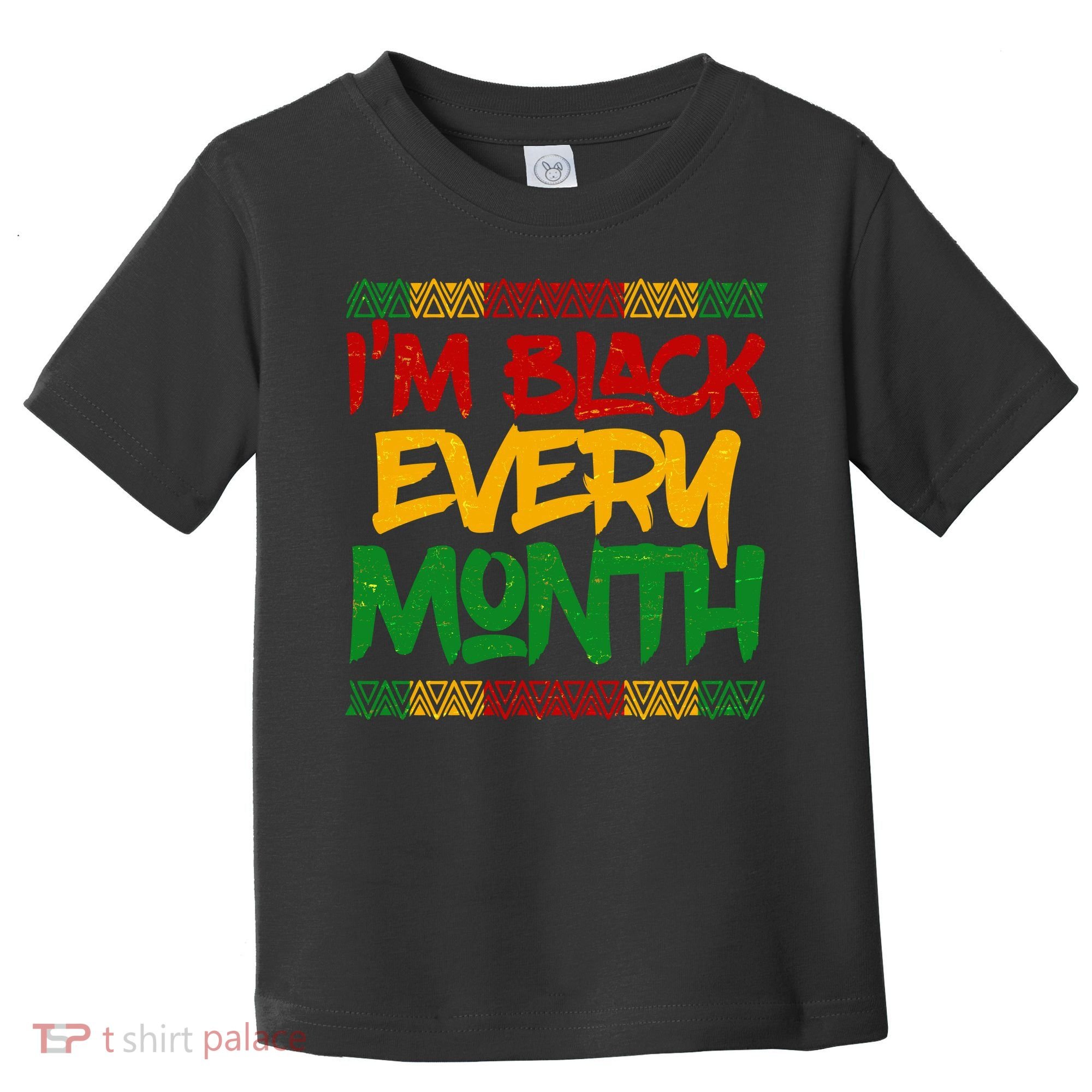 I'm Black Every Month Celebrating African American History Toddler T-Shirt