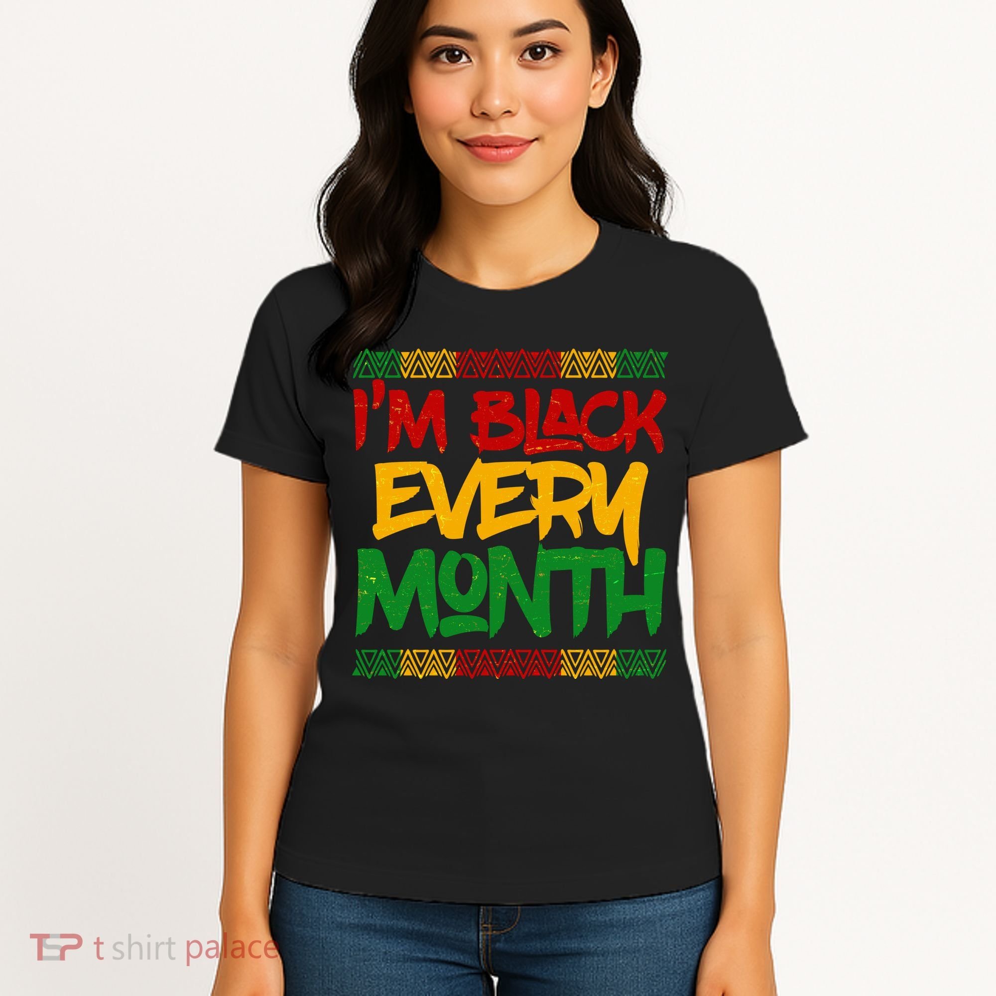 I'm Black Every Month Celebrating African American History Women's T-Shirt