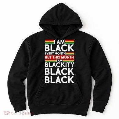 I'm Black Every Month Proud Black American Hoodie