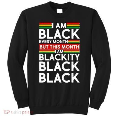 I'm Black Every Month Proud Black American Sweatshirt