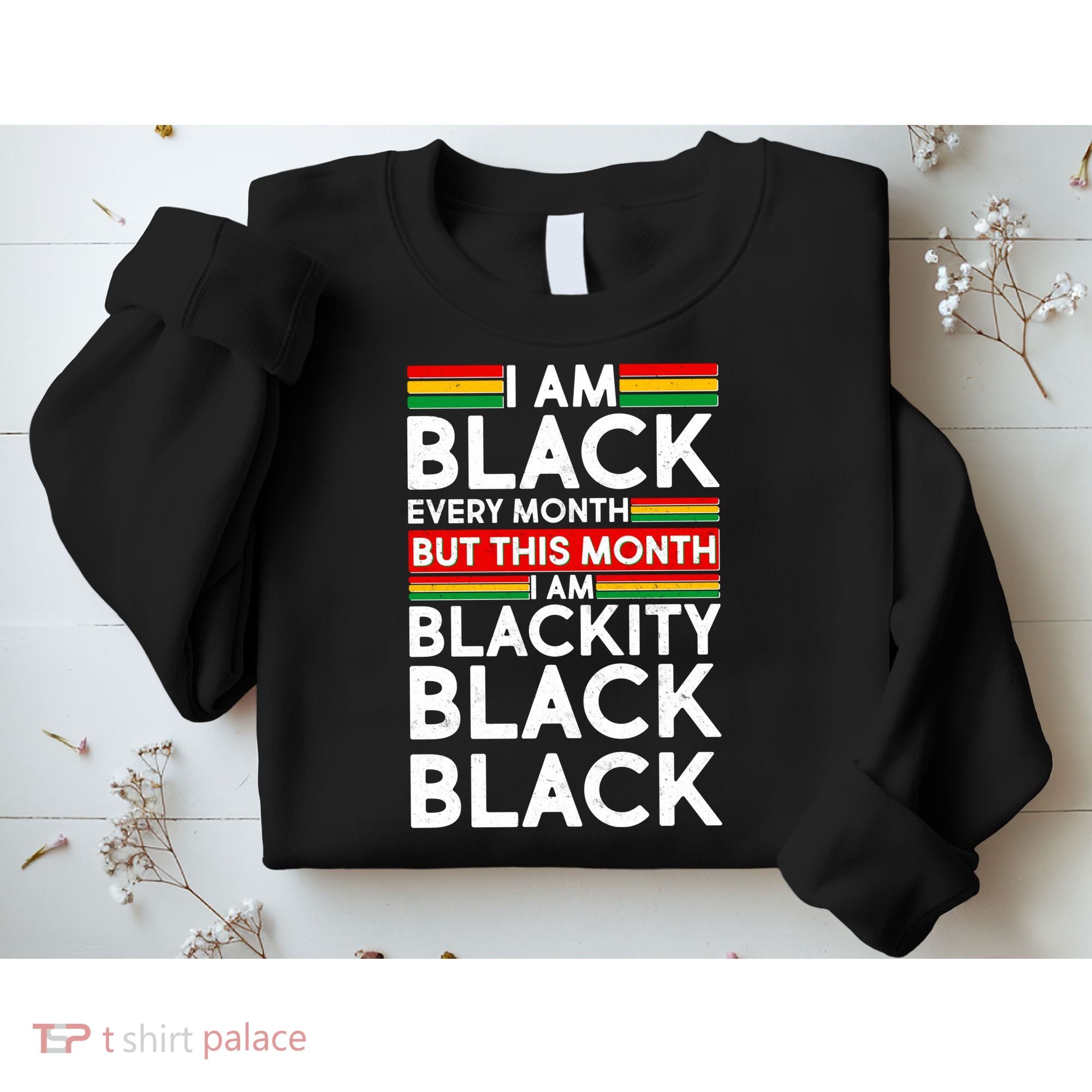 I'm Black Every Month Proud Black American Sweatshirt