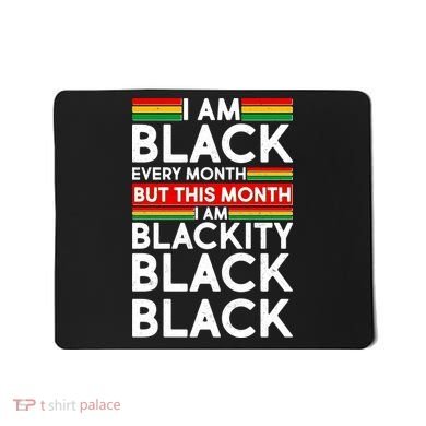 I'm Black Every Month Proud Black American Mousepad