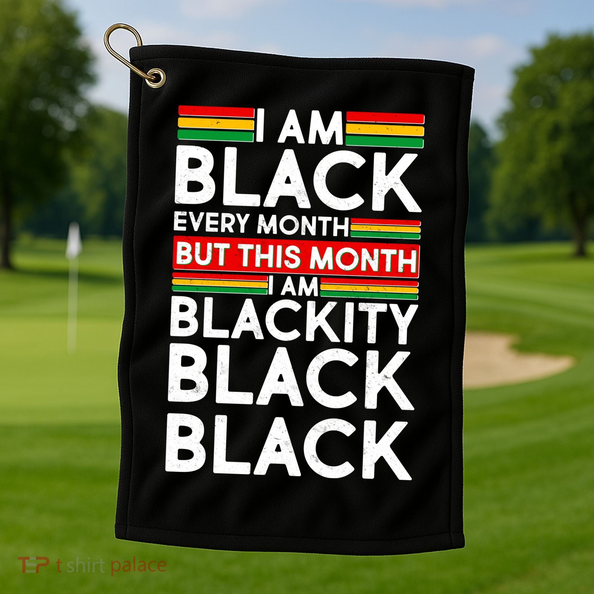 I'm Black Every Month Proud Black American Golf Towel