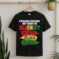 I'm Black Everyday But Today I'm BLACKITY Black Traditional Colors  T-Shirt thumb 2