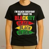 I'm Black Everyday But Today I'm BLACKITY Black Traditional Colors  T-Shirt thumb 3
