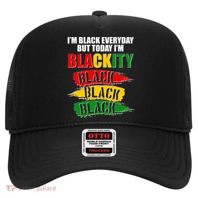 I'm Black Everyday But Today I'm BLACKITY Black Traditional Colors  Hat