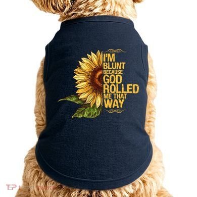 I'm Blunt Because God Rolled Me That Way Doggie Tank
