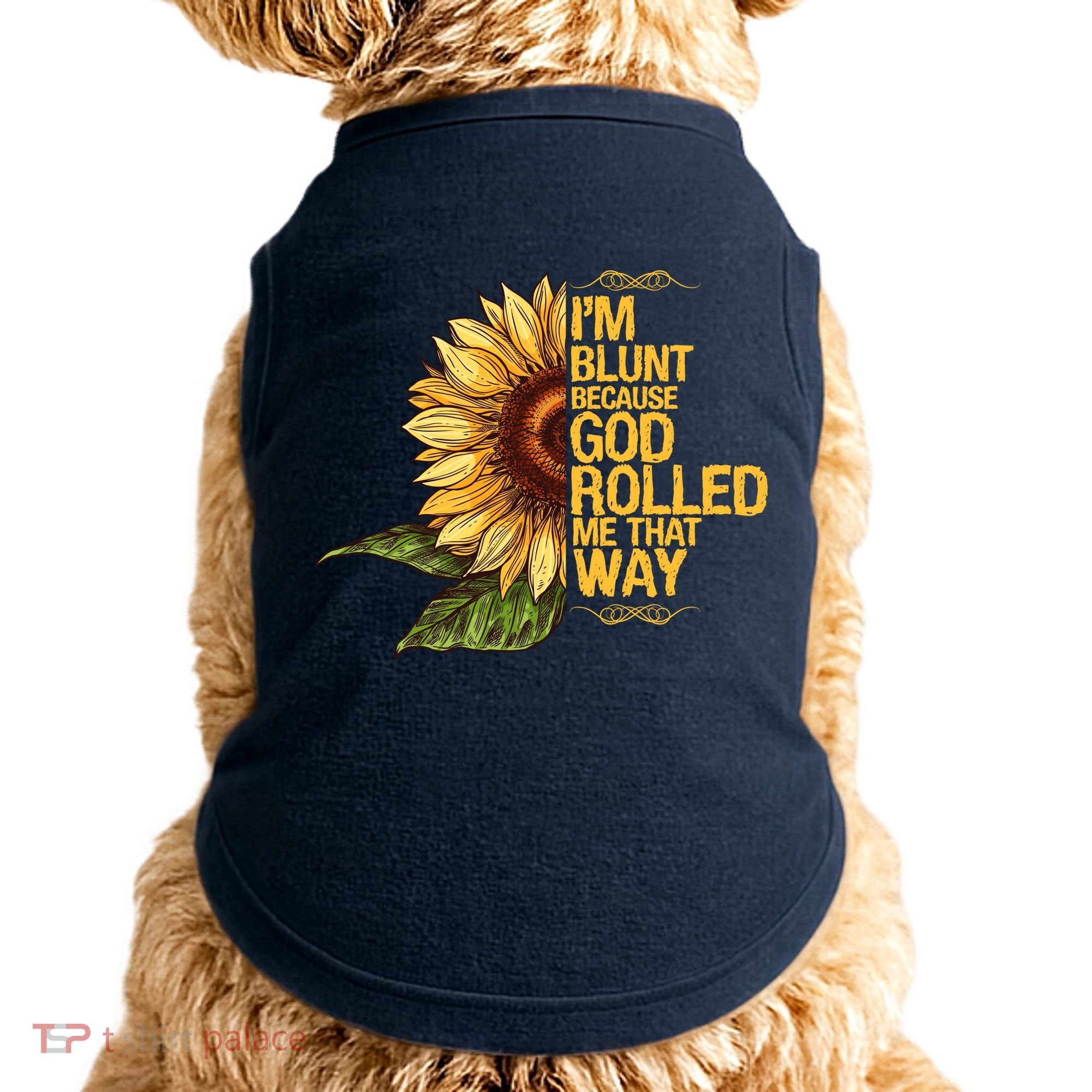 I'm Blunt Because God Rolled Me That Way Doggie Tank