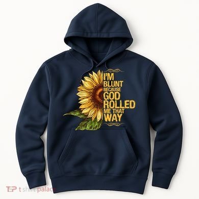 I'm Blunt Because God Rolled Me That Way Hoodie