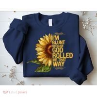 I'm Blunt Because God Rolled Me That Way Sweatshirt thumb 2