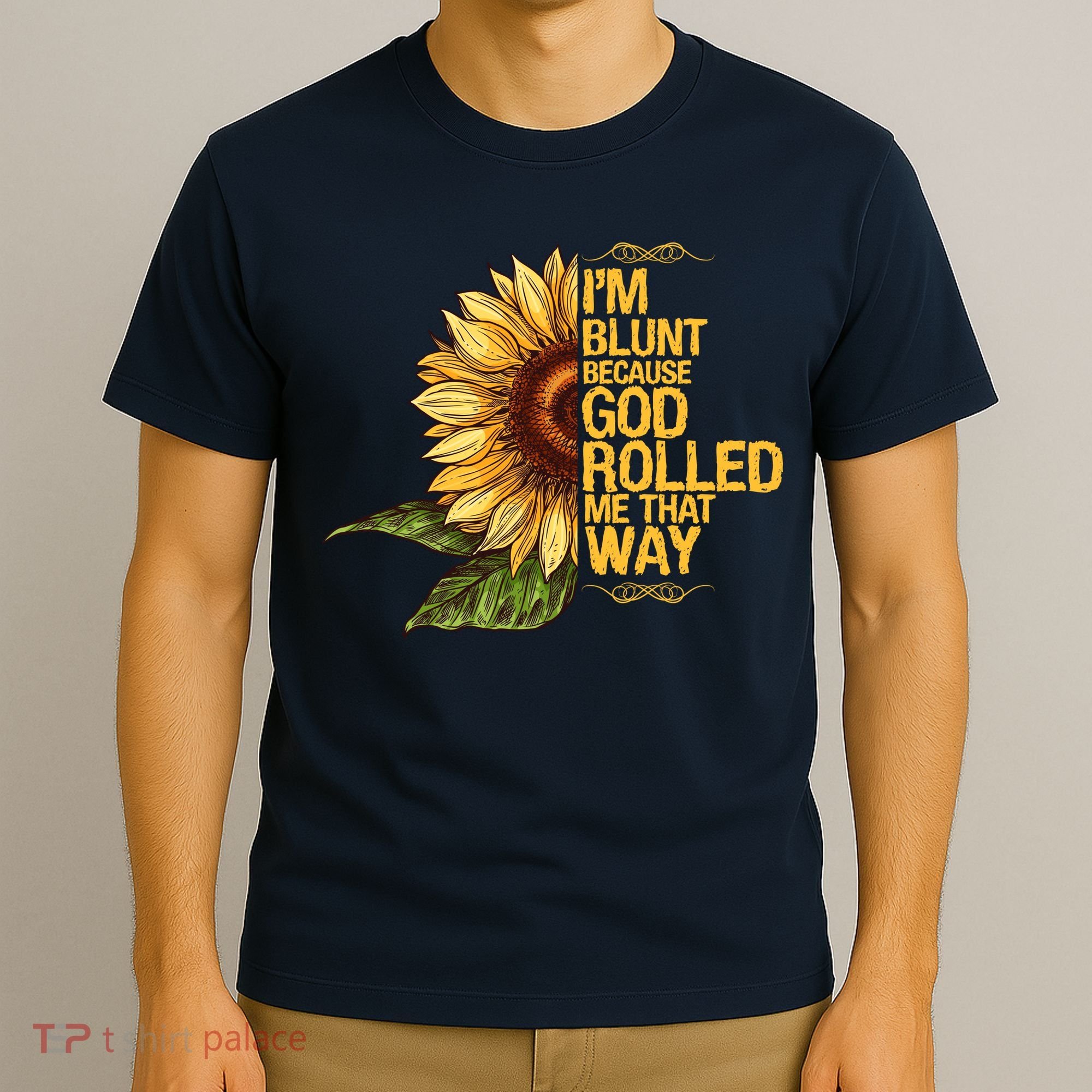 I'm Blunt Because God Rolled Me That Way T-Shirt