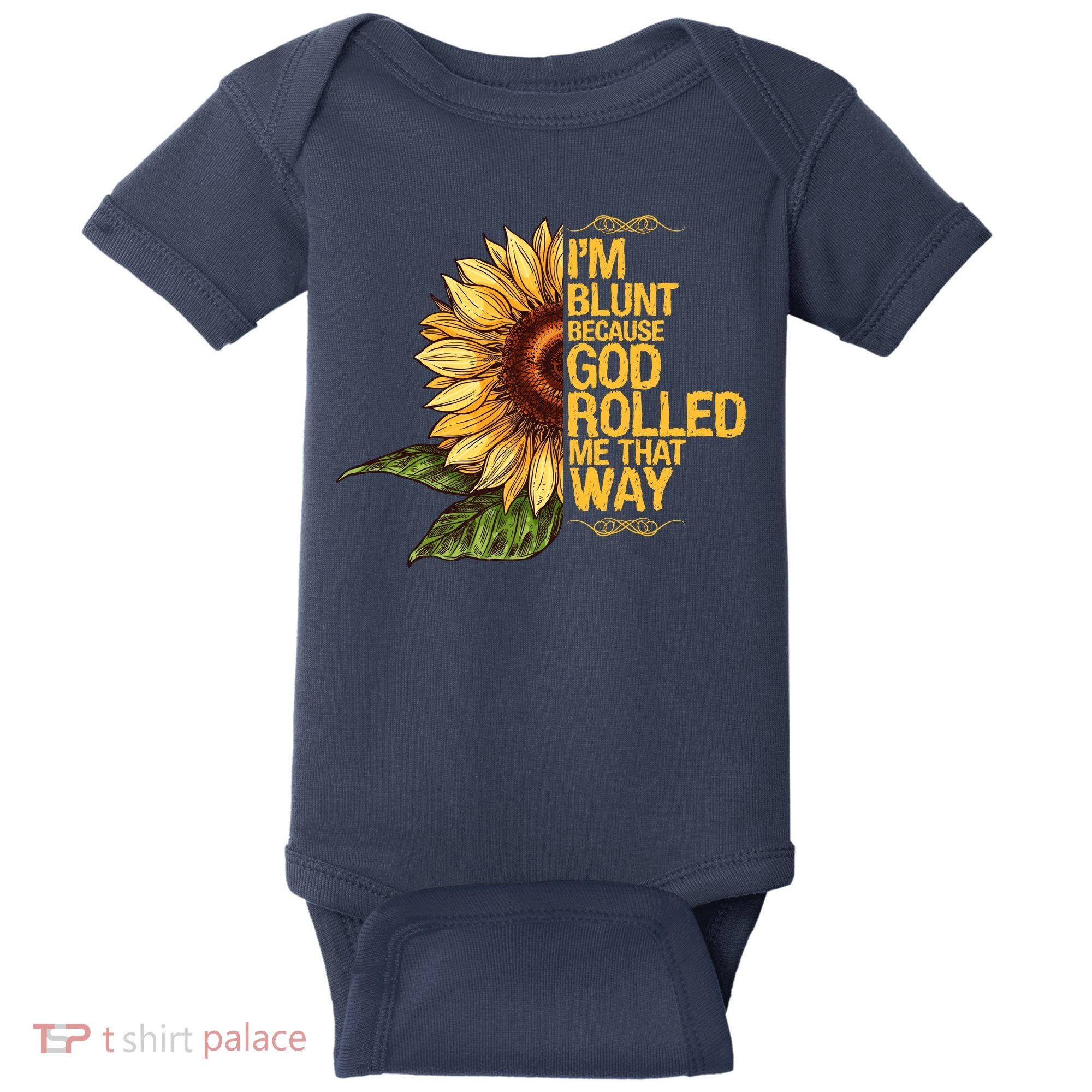 I'm Blunt Because God Rolled Me That Way Baby Bodysuit