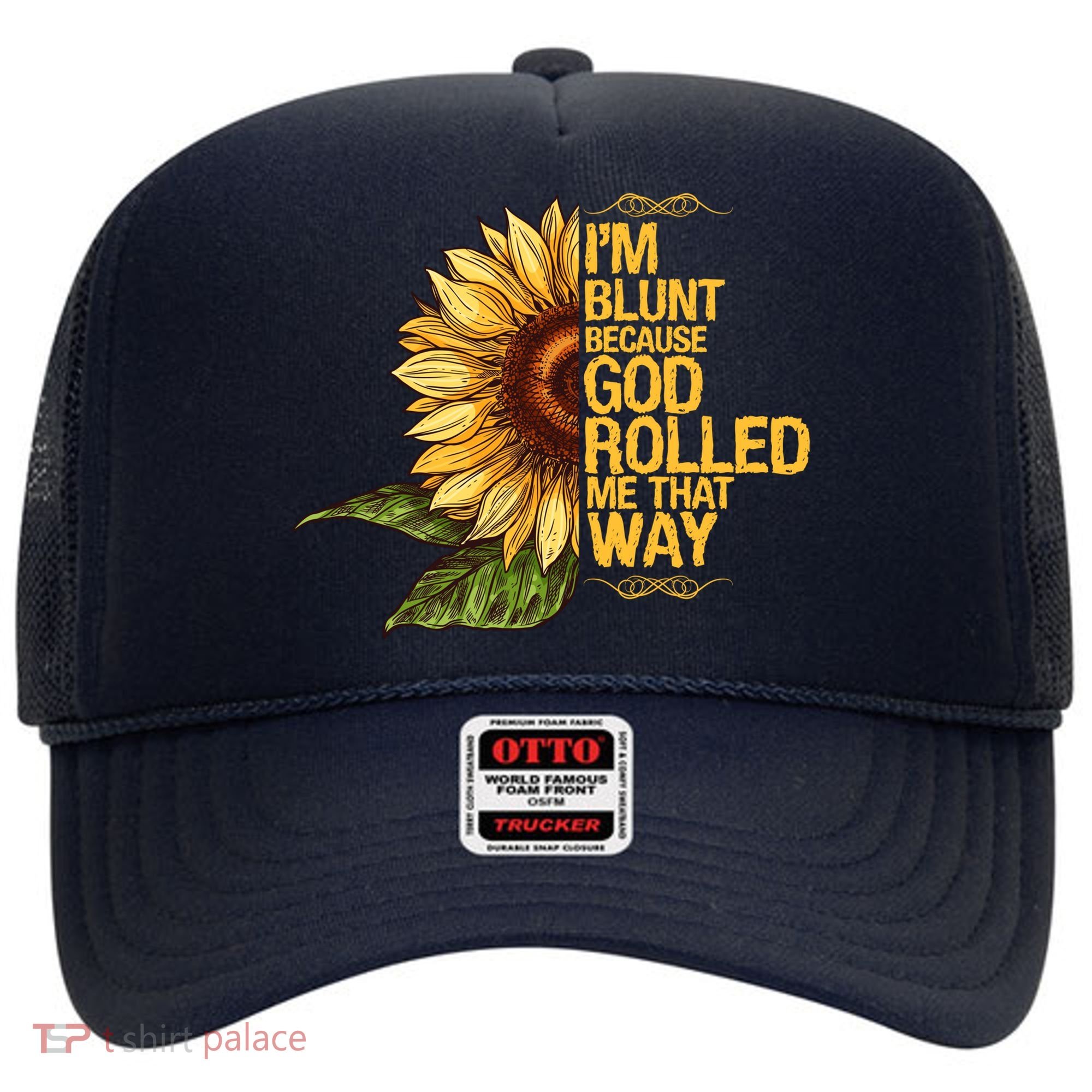 I'm Blunt Because God Rolled Me That Way Hat
