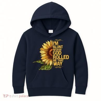 I'm Blunt Because God Rolled Me That Way Kids Hoodie