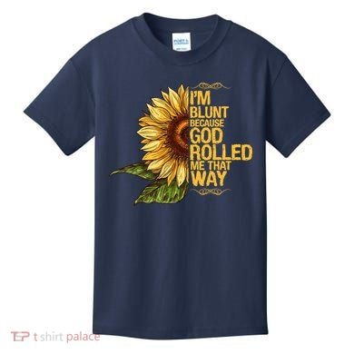 I'm Blunt Because God Rolled Me That Way Kids T-Shirt