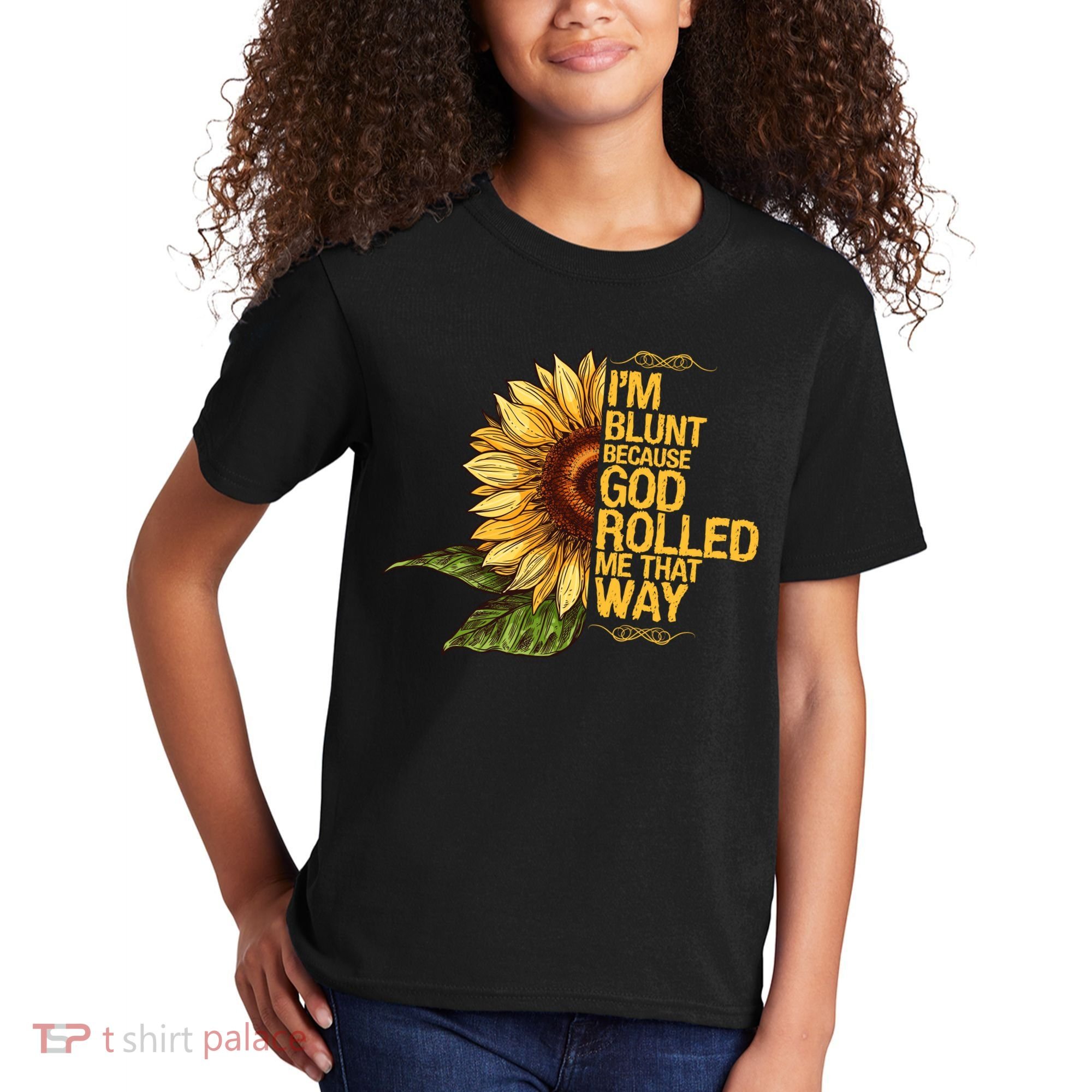 I'm Blunt Because God Rolled Me That Way Kids T-Shirt