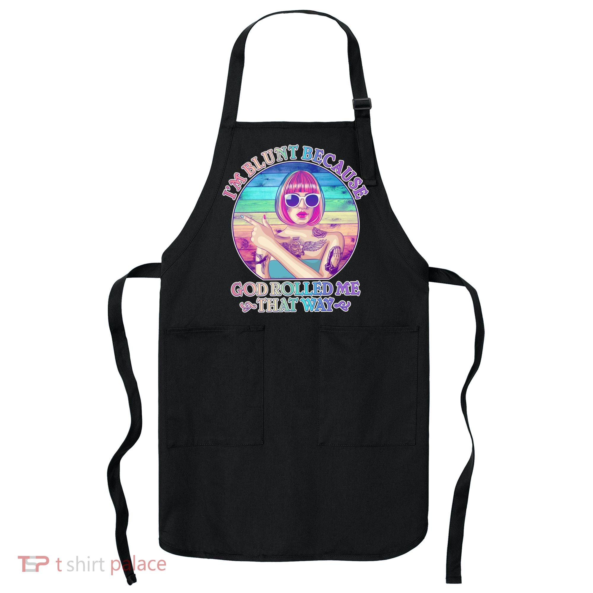 I'm Blunt Because God Rolled Me That Way Retro Tattoo Apron