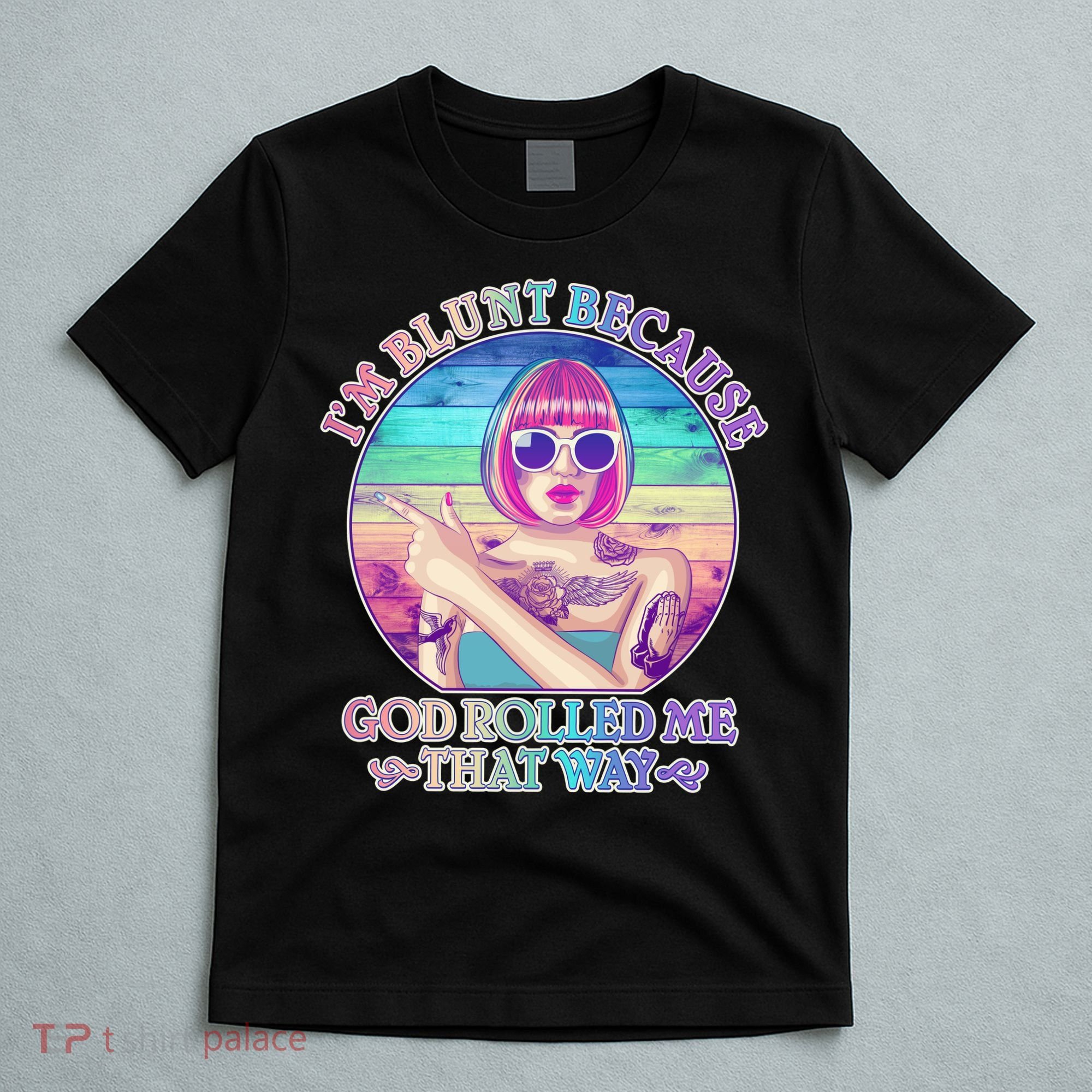 I'm Blunt Because God Rolled Me That Way Retro Tattoo T-Shirt