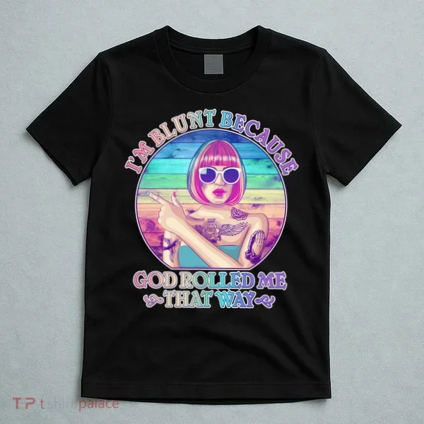 I'm Blunt Because God Rolled Me That Way Retro Tattoo T-Shirt