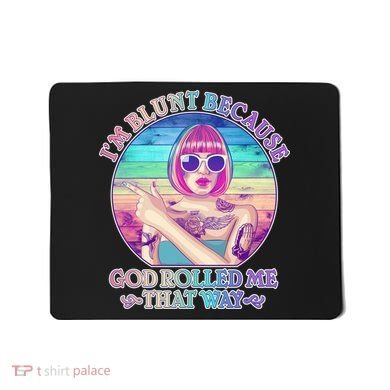 I'm Blunt Because God Rolled Me That Way Retro Tattoo Mousepad