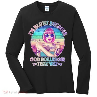 I'm Blunt Because God Rolled Me That Way Retro Tattoo Women's Long Sleeve Shirt
