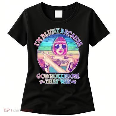 I'm Blunt Because God Rolled Me That Way Retro Tattoo Women's T-Shirt