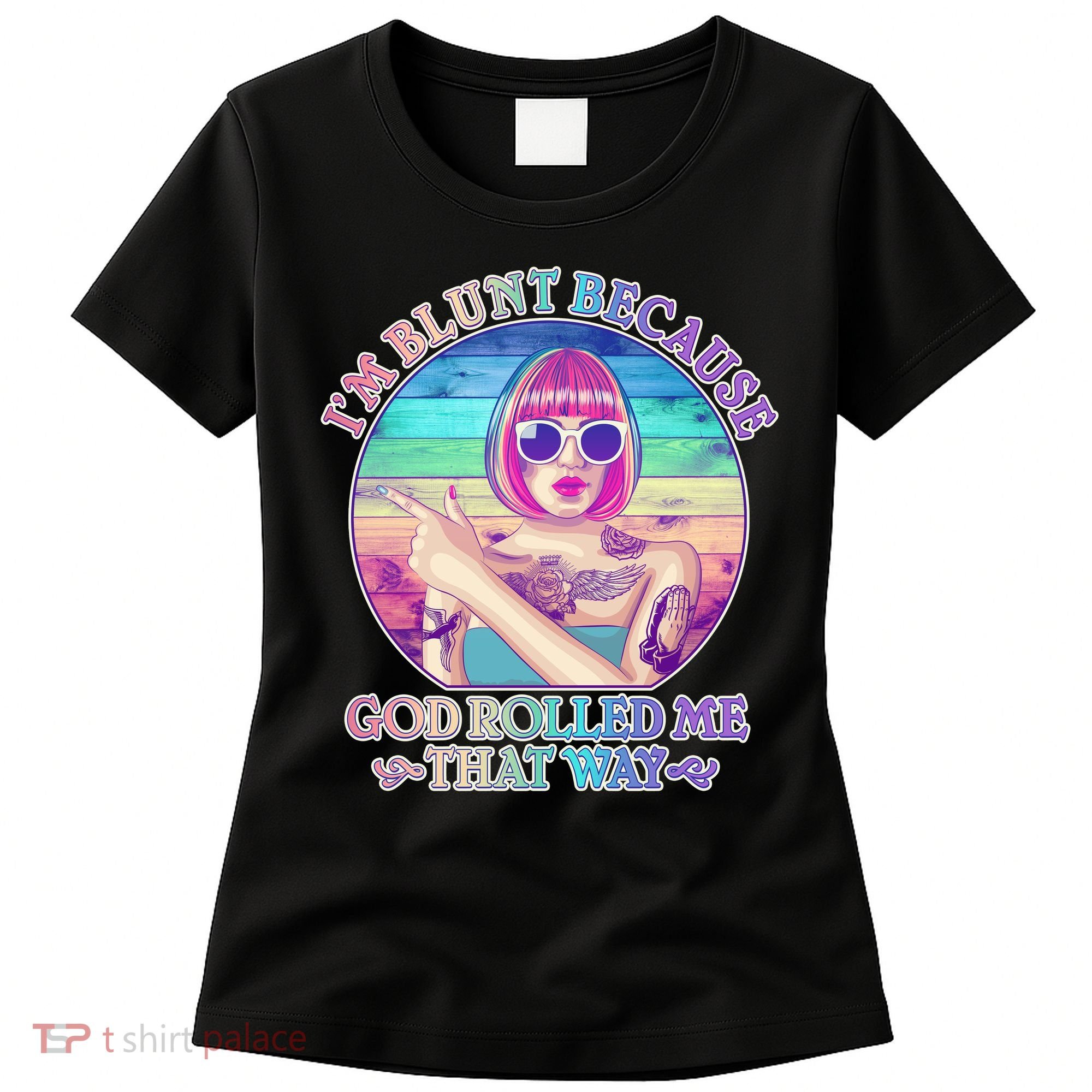 I'm Blunt Because God Rolled Me That Way Retro Tattoo Women's T-Shirt
