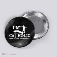 I'm Catholic Whats Your Superpower? Button thumb 0