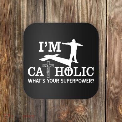 I'm Catholic Whats Your Superpower? Coaster