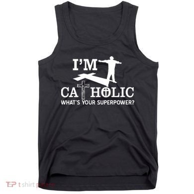 I'm Catholic Whats Your Superpower? Tank Top