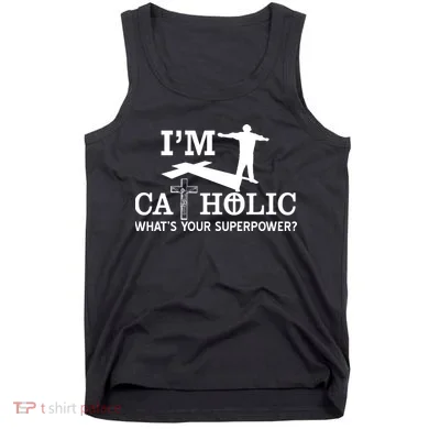 I'm Catholic Whats Your Superpower? Tank Top