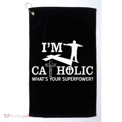 I'm Catholic Whats Your Superpower? Golf Towel