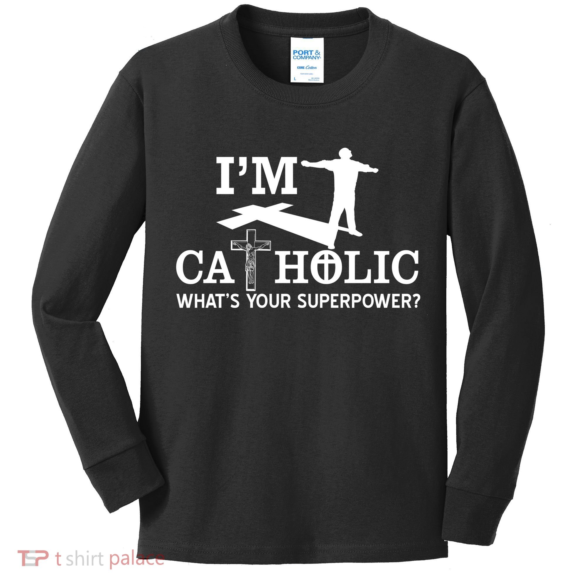 I'm Catholic Whats Your Superpower? Kids Long Sleeve Shirt